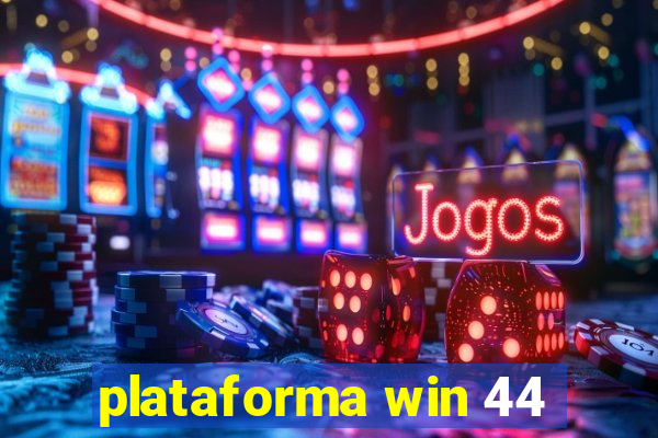 plataforma win 44